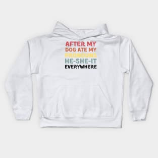 After My Dog Ate My Pronouns He She It Everywhere Funny Dog Kids Hoodie